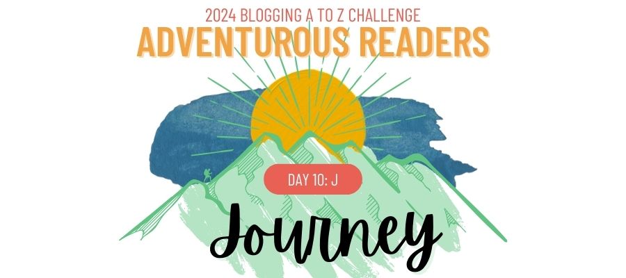 2024 Blogging A to Z Challenge: Journey – Literacious